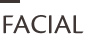 FACIAL
